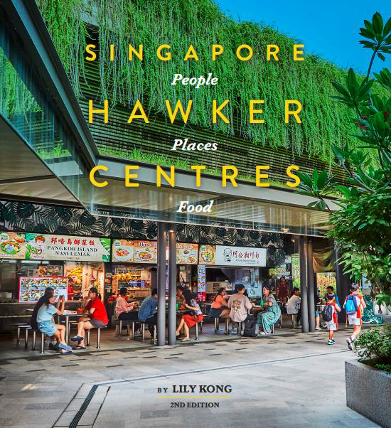 Singapore Hawker Centres People, Places, Food 2nd Edition Straits Times Press, SPH Media Limited