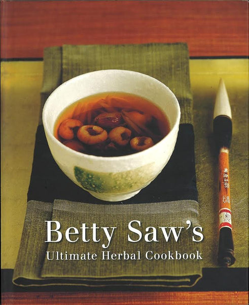 Betty Saw's Ultimate Herbal Cookbook