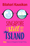 Singapore Is Still Not An Island