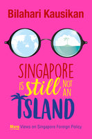 Singapore Is Still Not An Island