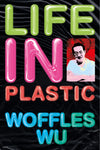 Life in Plastic