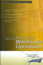 The Practitioner's Definitive Guide: Process-Driven Warehouse Operations