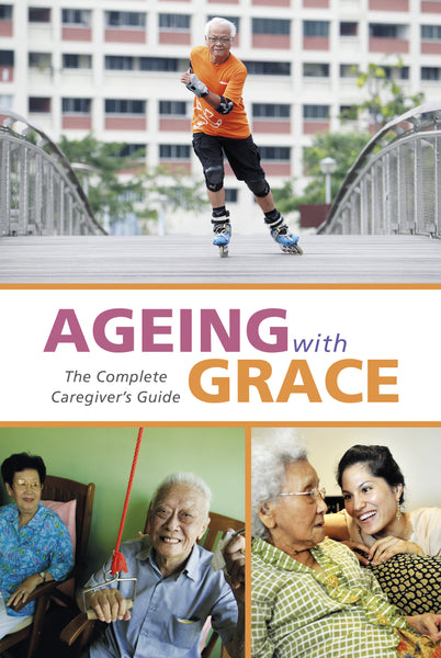 Ageing With Grace: The Complete Caregiver's Guide (English)