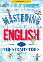 Mastering English with The Straits Times: The Upper Primary Edition