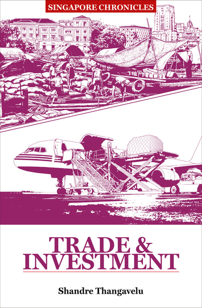Singapore Chronicles: Trade & Investment