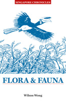 Singapore Chronicles : Flora & Fauna
