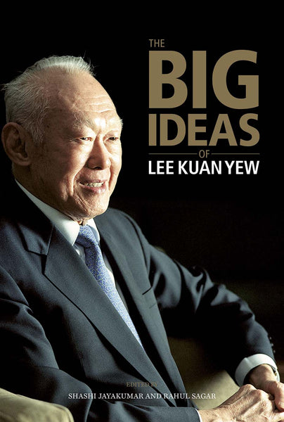 The Big Ideas of Lee Kuan Yew