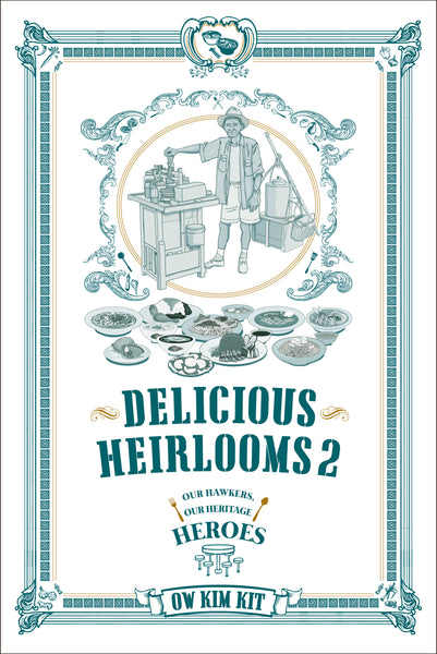 Delicious Heirlooms 2: Our Hawkers, Our Heritage Heroes