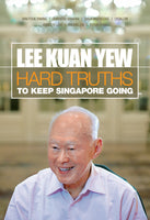 Lee Kuan Yew: Hard Truths to Keep Singapore Going (English)