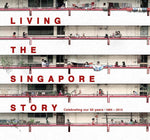 Living The Singapore Story: Celebrating our 50 years 1965-2015