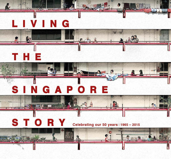 Living The Singapore Story: Celebrating our 50 years 1965-2015
