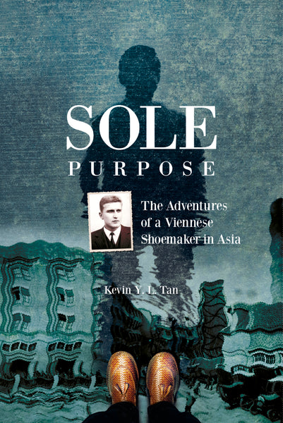 SOLE PURPOSE: THE ADVENTURES OF A VIENNESE SHOEMAKER IN ASIA